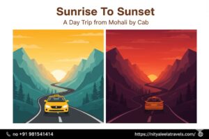 Sunrise to Sunset- A Day Trip from Mohali by Cab
